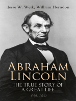 Abraham Lincoln – The True Story of a Great Life (Vol. 1&2): Biography of the 16th President of the United States 
