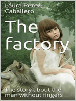 The Factory: The Story About the Man Without Fingers: The Factory, #1