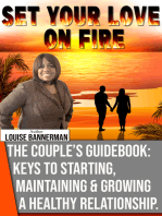 Set Your Love On Fire: The Couple's Guidebook: Keys to Starting, Maintaining & Growing A Healthy Relationship