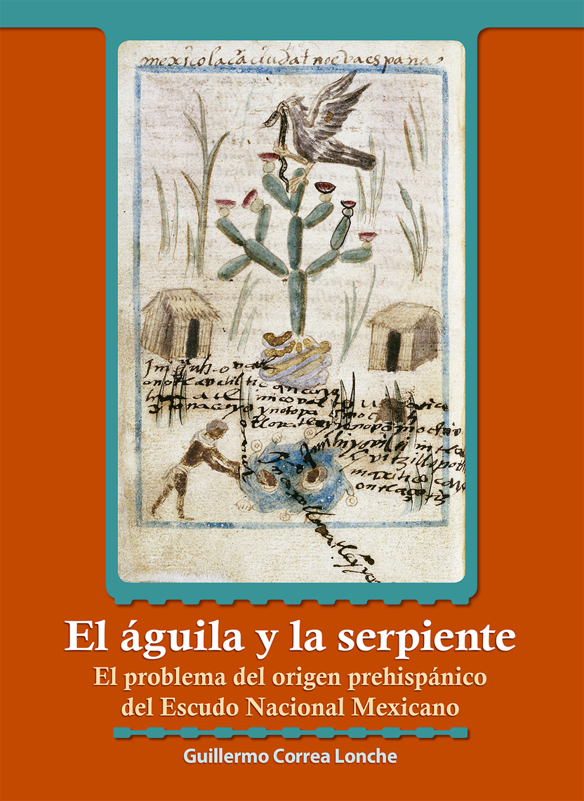 Lee El águila y la serpiente de Guillermo Correa Lonche - Libro electrónico  | Scribd