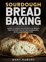 Sourdough Bread Baking: Guide To Learn The Secrets Of Bread, How To Start Step By Step Sourdough, Quick And Easy Recipes