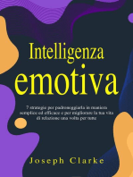 Intelligenza Emotiva: 7 Strategie per padroneggiarla in maniera semplice ed efficace e per migliorare la tua vita di relazione una volta per tutte