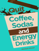 Quit Coffee, Sodas and Energy Drinks: QUIT