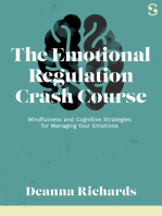 The Emotional Regulation Crash Course: Mindfulness and Cognitive Strategies for Managing Your Emotions