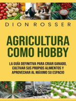 Agricultura como hobby: La guía definitiva para criar ganado, cultivar sus propios alimentos y aprovechar al máximo su espacio