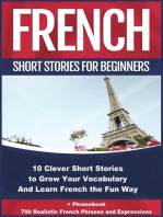 French Short Stories for Beginners 10 Clever Short Stories to Grow Your Vocabulary and Learn French the Fun Way: 10 Clever Short Stories to Grow Your Vocabulary and Learn French the Fun Way + Phrasebook