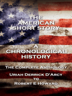 The American Short Story. A Chronological History: The Complete Anthology. Uriah Derrick D’Arcy to Robert E Howard