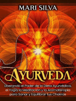 Ayurveda: Liberando el poder de la dieta ayurvédica, el yoga, la meditación y la aromaterapia para sanar y equilibrar tus chakras