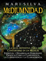 Mediumnidad: La guía definitiva para convertirse en un médium espiritual y desarrollar habilidades psíquicas como la clarividencia, la clarisentencia y la clariaudiencia