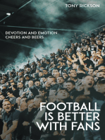 Football’s Better with Fans: Devotion and Emotion, Cheers and Beers