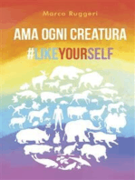 Ama ogni creatura #LikeYourself: L'uomo e gli altri animali. Un cammino verso se stessi