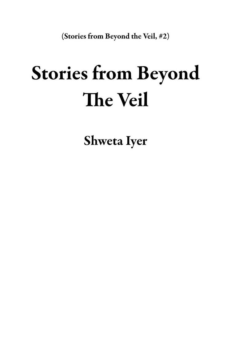 Stories from Beyond The Veil by Shweta Iyer (Ebook) - Read free for 30 days