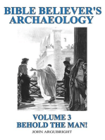 Bible Believer's Archaeology, Volume 3: Behold the Man!