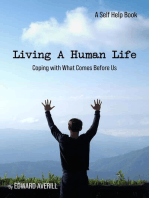 Living a Human Life: Coping with What Comes Before Us