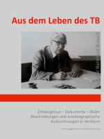 Aus dem Leben des TB: Zeitzeugnisse – Dokumente – Bilder – Beschreibungen und autobiographische Aufzeichnungen in Versform