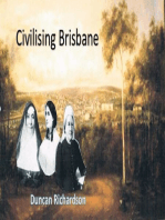 Civilising Brisbane: Three Women who changed the    Town: 1859 to 1890