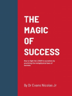 THE MAGIC OF SUCCESS: How to fight the LOSER in ourselves by practicing the metaphysical laws of success.
