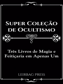 Super Coleção de Ocultismo: Três Livros de Magia e Feitiçaria em Apenas Um
