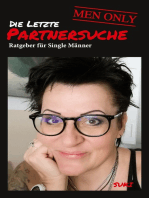 Die letzte Partnersuche - MEN ONLY: Ratgeber für Single Männer