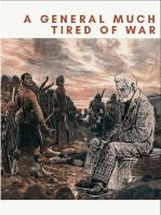 A GENERAL MUCH TIRED OF WAR