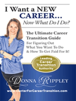 I Want a New Career...Now What Do I Do?: The Ultimate Career Transformation Guide for Figuring Out What You Want to Do & How to Get Paid for It!