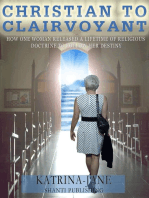 Christian to Clairvoyant: How One Woman Released a Lifetime of Religious Doctrine to Follow Her Destiny