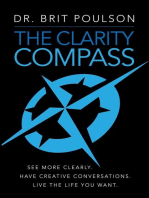 The Clarity Compass: See More Clearly. Have Creative Conversations. Live the Life you Want.