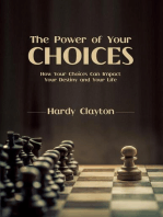 The Power of Your Choices: How Your Choices Can Impact Your Destiny and Your Life