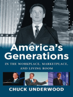 AMERICA'S GENERATIONS IN THE WORKPLACE, MARKETPLACE, AND LIVING ROOM