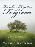 Forsaken, Forgotten and Forgiven - A Devotional Study of Jeremiah and Lamentations
