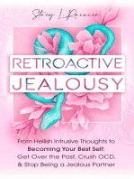 Retroactive Jealousy: From Hellish Intrusive Thoughts to Becoming Your Best Self: Get Over the Past, Crush OCD, & Stop Being A Jealous Partner