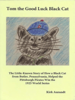 Tom the Good Luck Black Cat: The Little-Known Story of How a Black Cat from Butler, Pennsylvania, Helped the Pittsburgh Pirates Win the 1925 World Series