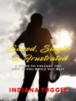 Saved, Single & Frustrated: A Guide to Unleash the Best in You While You Wait