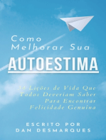 Como Melhorar Sua Autoestima: 34 Lições de Vida Que Todos Deveriam Saber Para Encontrar Felicidade Genuína