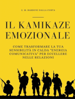 Il Kamikaze Emozionale: Come Trasformare la Tua Sensibilità in Calda "Energia Comunicativa" per Eccellere nelle Relazioni