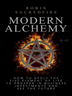 Modern Alchemy: How to Apply the Five Elements of Life to Prosper in Business Investments and See the Future
