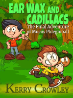 Ear Wax and Cadillacs The Final Adventure of Mucus Phlegmball: The Adventures of Mucus Phlegmball, #3