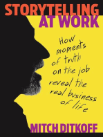 Storytelling at Work: Moments of Truth on the Job Reveal the Real Business of Life