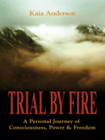 Trial by Fire: A Personal Journey of Consciousness, Power & Freedom