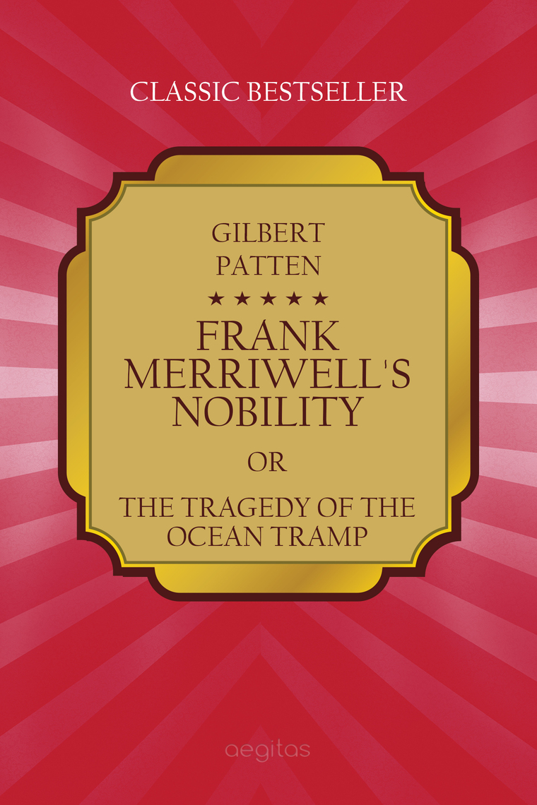 Frank Merriwell`s nobility or The Tragedy of the Ocean Tramp by Gilbert ...