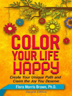 Color Your Life Happy: Create Your Unique Path and Claim the Joy You Deserve