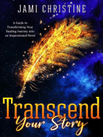 Transcend Your Story: A Guide to Transforming Your Healing Journey into an Inspirational Novel