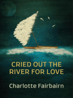 Cried Out the River for Love