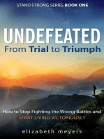UNDEFEATED: From Trial to Triumph--How to Stop Fighting the Wrong Battles and Start Living Victoriously