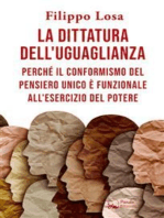 La dittatura dell'uguaglianza: Perché il conformismo del pensiero unico è funzionale all'esercizio del Potere