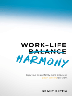 Work–Life Harmony: Enjoy Your Life and Family More Because of (Not in Spite Of) Your Work