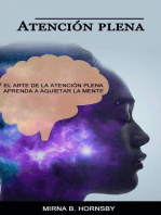 Atención plena: El arte de la atención plena Aprenda a aquietar la mente: CUERPO, MENTE Y ESPÍRITU / Meditación