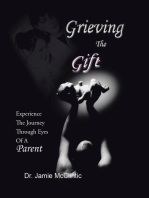 Grieving the Gift: Experience the Journey Through Eyes of a Parent