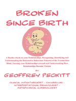 Broken Since Birth!: A Reality Check on Your Relationships; Recognising, Identifying and Understanding the Destructive Behaviour Patterns of the Unconscious Mind, Turning Your Relationships Around and Understanding How Relationships Become Violent.