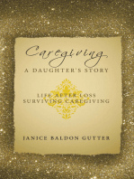 Caregiving: a Daughter's Story: Life After Loss - Surviving Caregiving